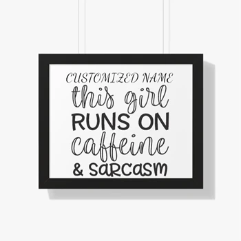This Girl Runs On Caffeine and Sarcasm Framed Canvas, Customized Sarcastic Framed Poster,  Funny Gift Framed Horizontal Poster