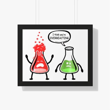 Funny Science clipart Framed Canvas, I  think it is Overreacting Design Framed Poster,  Nerd you're Chemistry think Graphic Framed Horizontal Poster