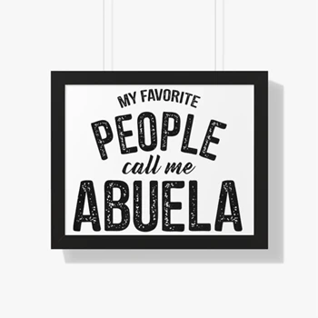 My Favorite People Call Me Abuela Framed Canvas,  Funny Mothers Day Design Framed Horizontal Poster