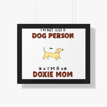 Personalized I am not just a dog person I am a doxie mom design Framed Canvas, Customized Funny Dog graphic  Framed Horizontal Poster