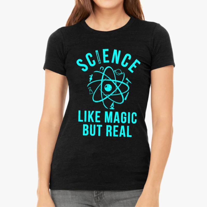 Science Like Magic But Real, Funny Nerdy Teacher-Black - Women's Favorite Fashion Cotton T-Shirt