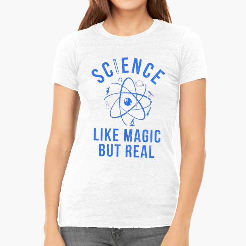 Science Like Magic But Real, Funny Nerdy Teacher-White - Women's Favorite Fashion Cotton T-Shirt