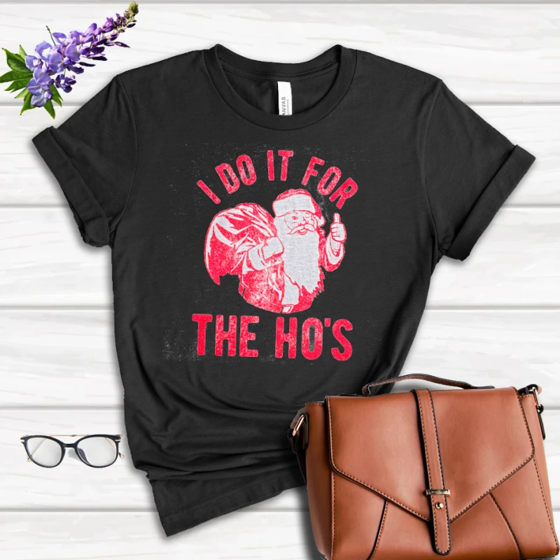 I do it for the ho, christmas clipart, christmas design- - Women's Favorite Fashion Cotton T-Shirt