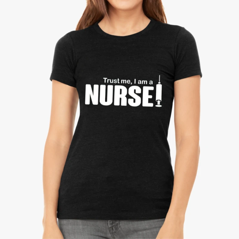 Trust me I'm A Nurse Design, Birthday Funny Rude Clipart-Black - Women's Favorite Fashion Cotton T-Shirt