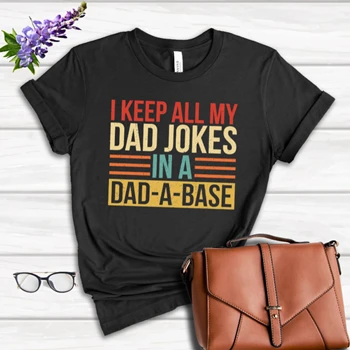 I Keep All My Dad Jokes In A Dad Tee, a T-shirt, base Shirt, Father's Day Design Tee,  Best Dad Gift Women's Favorite Fashion Cotton T-Shirt