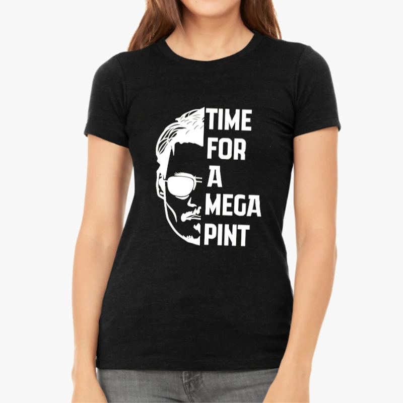 Time For a Mega Pint  / Johnny Depp / Justice for Johnny Depp / Sarcastic  / Wine Lover-Black - Women's Favorite Fashion Cotton T-Shirt