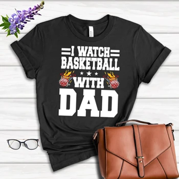I Watch Basketball With Dad Design Tee, Basketball Lover Gift T-shirt, Basketball Player Shirt, Basketball Dad Graphic Tee, Basketball Design T-shirt,  Ball Game Graphic Women's Favorite Fashion Cotton T-Shirt
