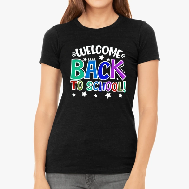 Welcome Back To School, Funny Teacher, Gift for Teacher, Kindergarten Teacher, School-Black - Women's Favorite Fashion Cotton T-Shirt