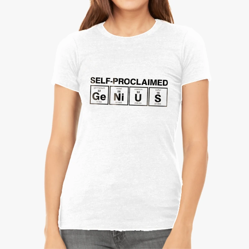 Self-Proclaimed,Funny Chemical Clipart,Cute Chemistry-White - Women's Favorite Fashion Cotton T-Shirt