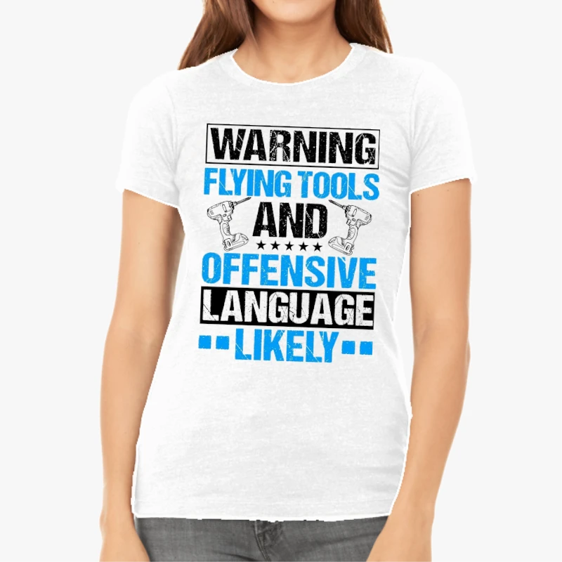 Warning Flying Tools And Offensive Language Likely clipart,Roof Mechanic Design, Roofing Carpenter Gift, Construction, Roofing Tools Graphic-White - Women's Favorite Fashion Cotton T-Shirt
