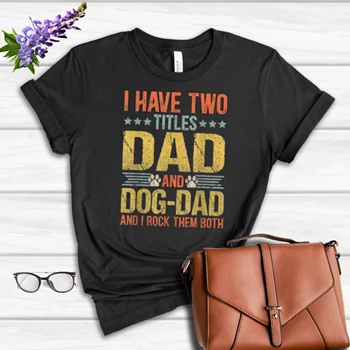 Dog Lover Dad Tee,  Funny Puppy Father Quote Fathers Day Saying Women's Favorite Fashion Cotton T-Shirt