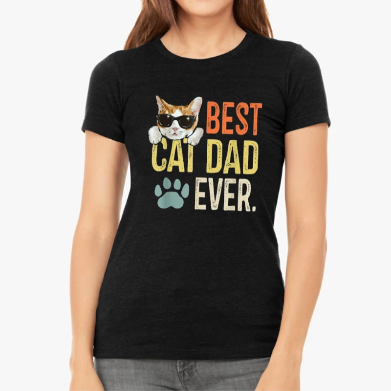 Best Cat Dad Ever, Funny Retro Cat Lover Fathers Day. Restro cat father day graphic-Black - Women's Favorite Fashion Cotton T-Shirt