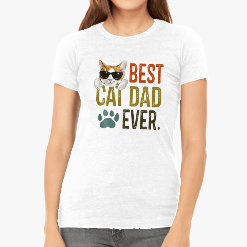 Best Cat Dad Ever, Funny Retro Cat Lover Fathers Day. Restro cat father day graphic-White - Women's Favorite Fashion Cotton T-Shirt