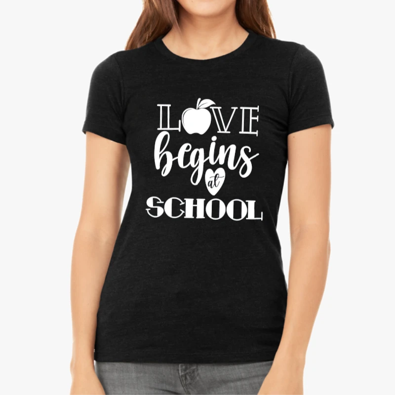 Love Begins At School,School Begin,Back To School,Teacher Mode On,First Day Of School,Gift For Teacher,Hello School-Black - Women's Favorite Fashion Cotton T-Shirt