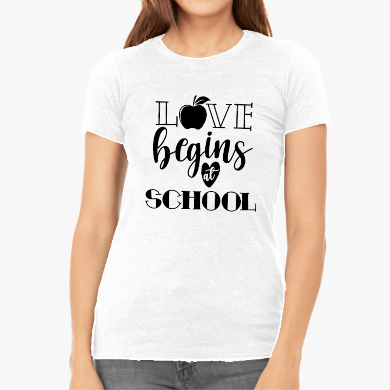 Love Begins At School,School Begin,Back To School,Teacher Mode On,First Day Of School,Gift For Teacher,Hello School-White - Women's Favorite Fashion Cotton T-Shirt
