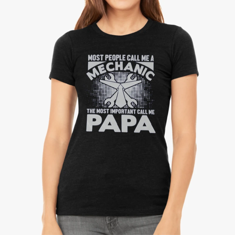 My dad is a Mechanic,PaPa Is My Favorite,Mechanic Design-Black - Women's Favorite Fashion Cotton T-Shirt