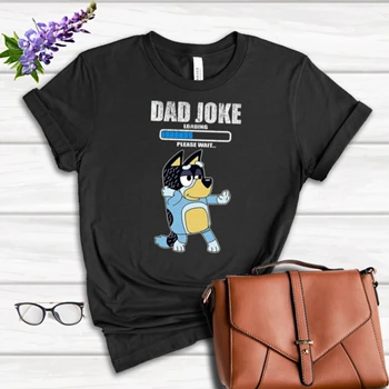Color Bluey Dad Joke Tee, Daddy Father's Day T-shirt,  Funny Daddy Dad Joke Graphic Women's Favorite Fashion Cotton T-Shirt
