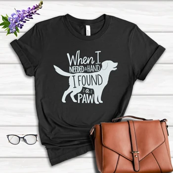 When I Needed A Hand I Found A Paw Tee, Dog Mom T-shirt, With Dogs Shirt, Cute Tee, Pet Graphic Tee T-shirt, Animal Lover Print Shirt,  Puppy Design Women's Favorite Fashion Cotton T-Shirt