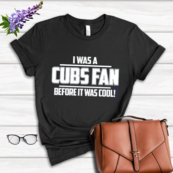 I WAS A CUBS FAN BEFORE IT WAS COOL Women's Favorite Fashion Cotton T-Shirt