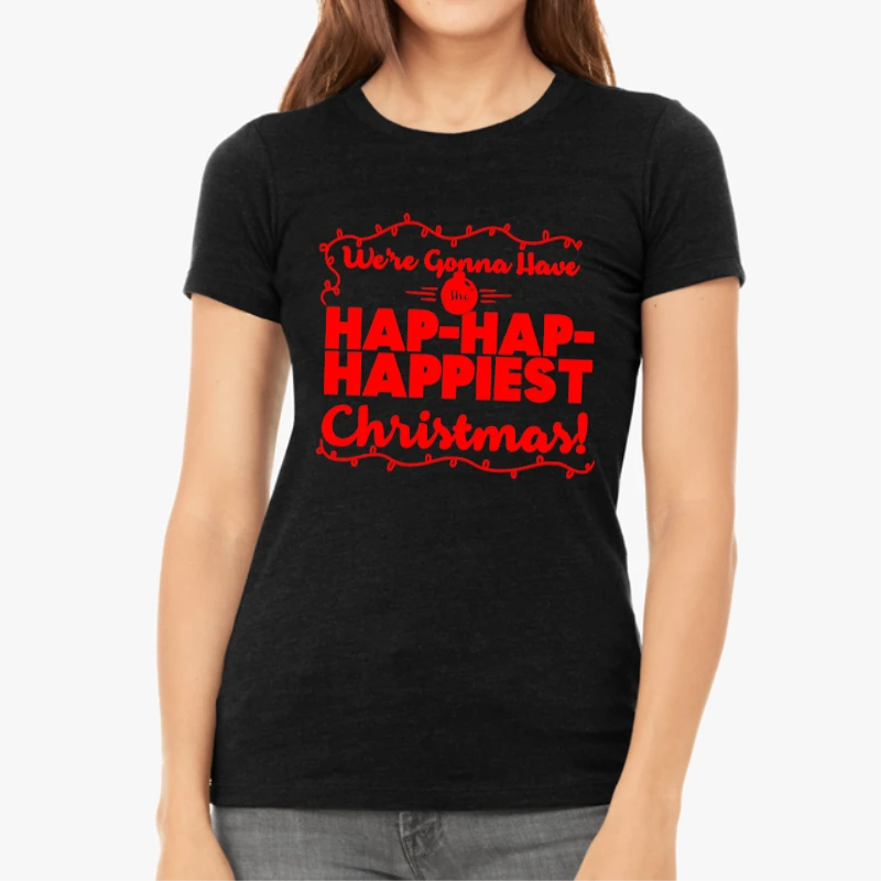 We are gonna have the happiest christmas, christmask clipart,happy christmas design-Black - Women's Favorite Fashion Cotton T-Shirt