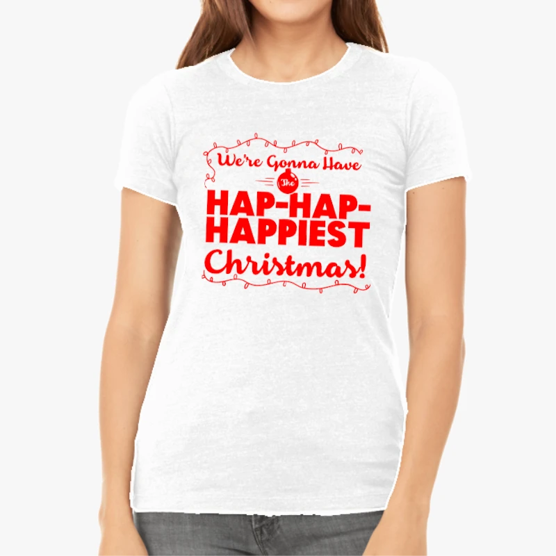 We are gonna have the happiest christmas, christmask clipart,happy christmas design-White - Women's Favorite Fashion Cotton T-Shirt
