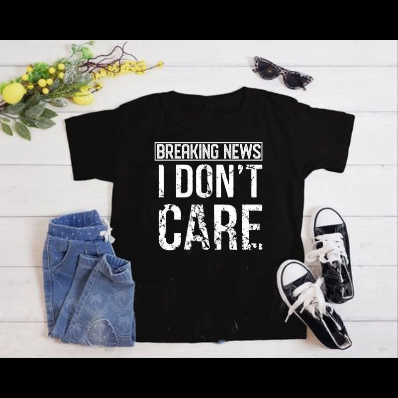 Breaking News I Don’t Care Funny Sassy- - Women's Favorite Fashion Cotton T-Shirt