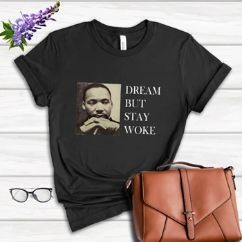 Dream Dr Martin Luther King Tee,  Dream But Stay Woke Women's Favorite Fashion Cotton T-Shirt