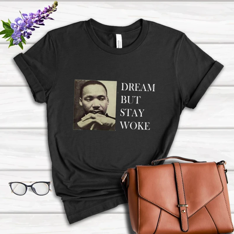Dream Dr Martin Luther King, Dream But Stay Woke- - Women's Favorite Fashion Cotton T-Shirt