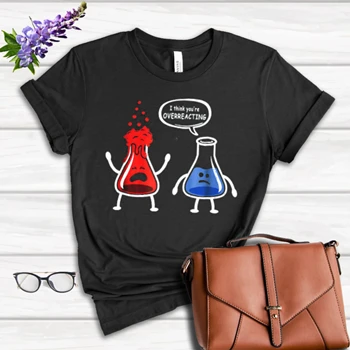 Funny Science clipart Tee, I  think it is Overreacting Design T-shirt,  Nerd you're Chemistry think Graphic Women's Favorite Fashion Cotton T-Shirt