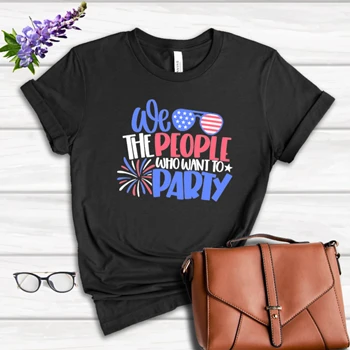 We The People Who Want Party Tee, 4th Of July T-shirt, Independence Day Shirt, American Flag Tee, Fourth of July T-shirt, USA Shirt, America Tee, Freedom USA T-shirt,   Women's Favorite Fashion Cotton T-Shirt