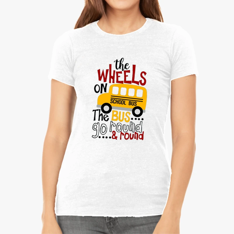 The WHEELS On The BUS, go back to school,School bus, school kids, Cute kids,School,First day of school-White - Women's Favorite Fashion Cotton T-Shirt