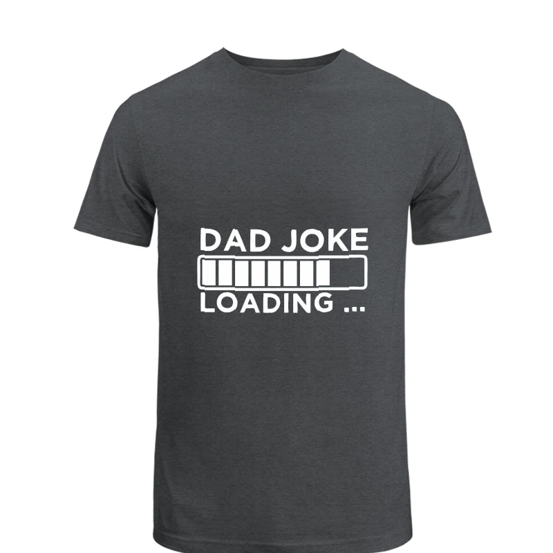 Fathers Day Gifts. Birthday Gift For Dads. Dad Joke Loading Design, BirthDay Dad Graphic,Dad Design Gift,- - Men's Fashion Cotton Crew T-Shirt