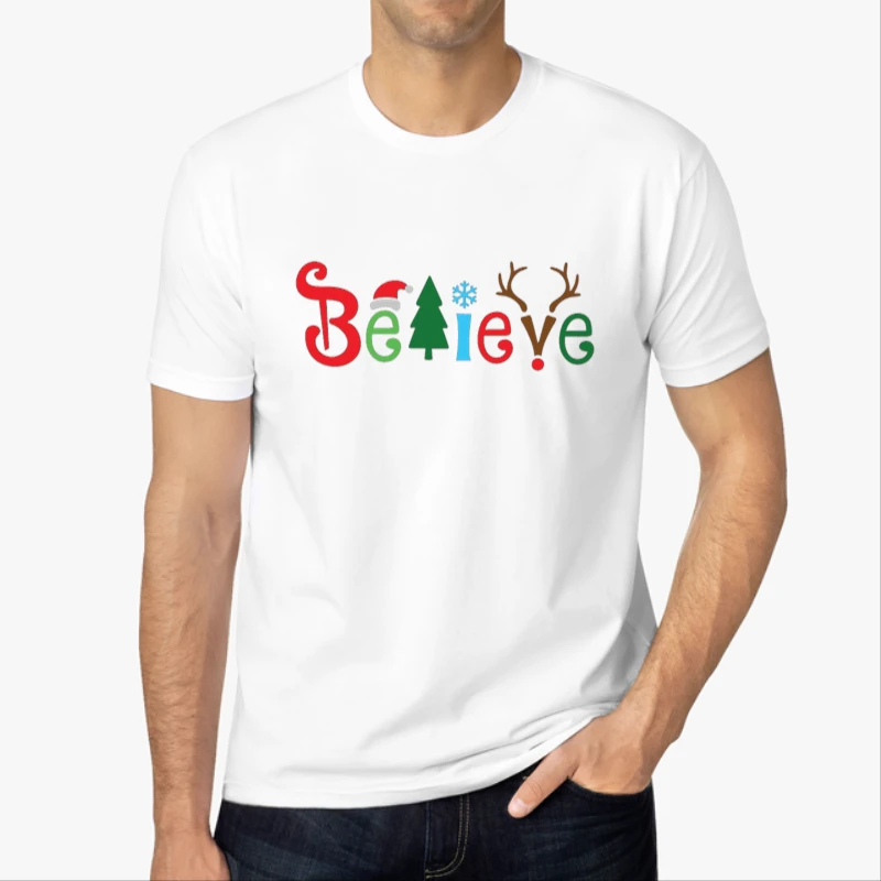 Believe Christmas, Christmas, Christmas Family,Believe,Christmas Gift, Holiday Gift.Christmas,Matching-White - Men's Fashion Cotton Crew T-Shirt