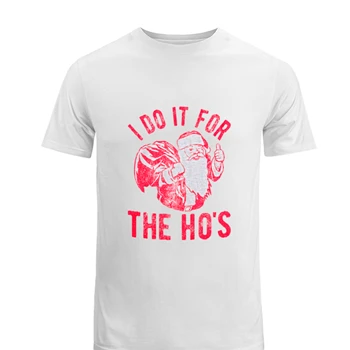 I do it for the ho Tee, christmas clipart T-shirt,  christmas design Men's Fashion Cotton Crew T-Shirt