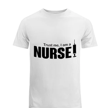 Trust me I'm A Nurse Design Tee,  Birthday Funny Rude Clipart Men's Fashion Cotton Crew T-Shirt