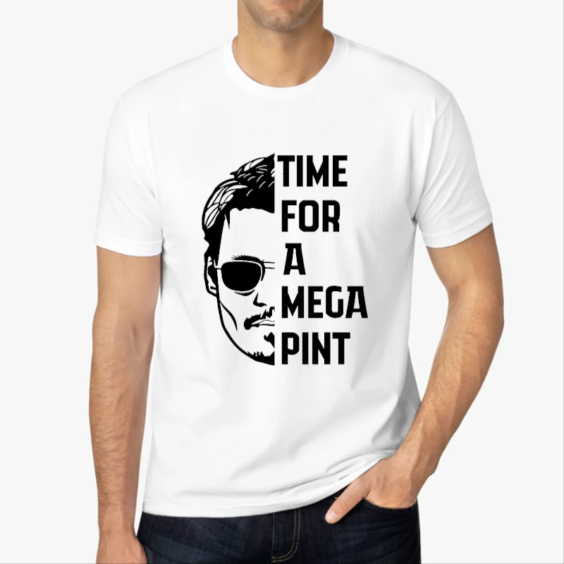 Time For a Mega Pint  / Johnny Depp / Justice for Johnny Depp / Sarcastic  / Wine Lover-White - Men's Fashion Cotton Crew T-Shirt