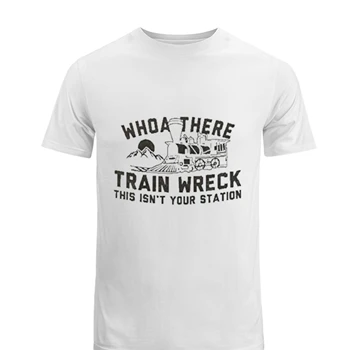 Who are there Tee,  Train wreck this is not your station Design Men's Fashion Cotton Crew T-Shirt