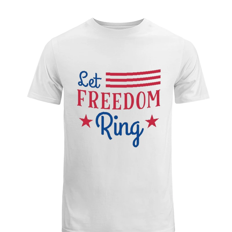 Let Freedom Ring, 4th Of July, Independence Day, Fourth Of July, American Flag, America Freedom-White - Men's Fashion Cotton Crew T-Shirt