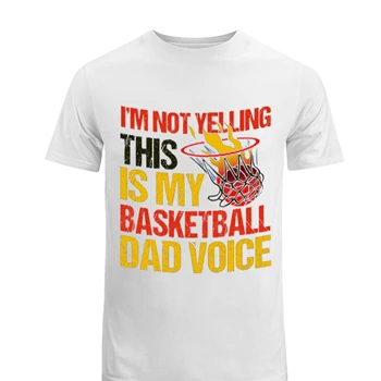 I'm Not Yelling This Is Just Design Tee, Father's Day Gift T-shirt, Basketball Game Lover shirt, Basketball Player tshirt, Basketball Dad Graphic Tee,  Basketball Design Men's Fashion Cotton Crew T-Shirt