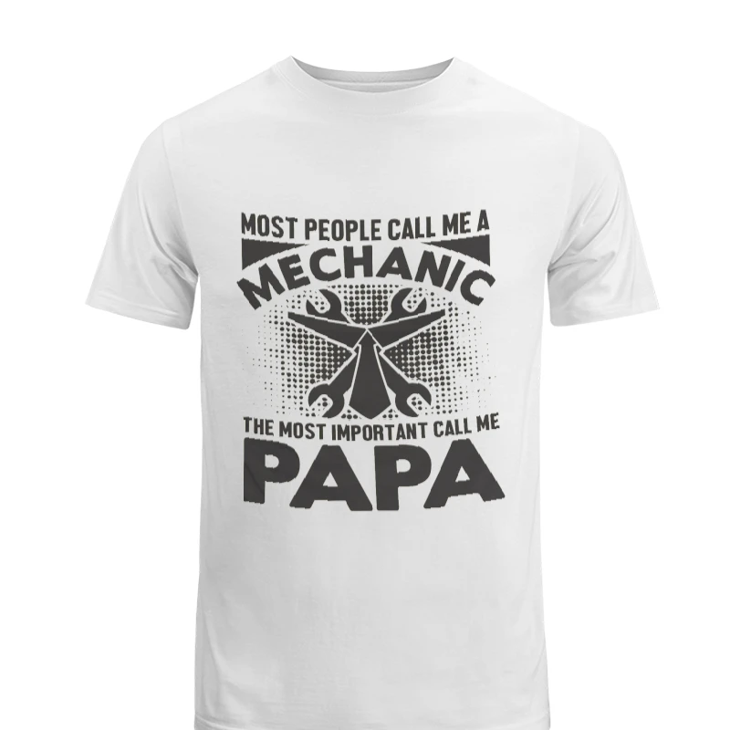 My dad is a Mechanic,PaPa Is My Favorite,Mechanic Design-White - Men's Fashion Cotton Crew T-Shirt
