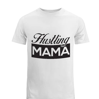 HUSTLING MAMA Mother's Day gif Tee, mom life motherhood T-shirt,  wife design gift Men's Fashion Cotton Crew T-Shirt