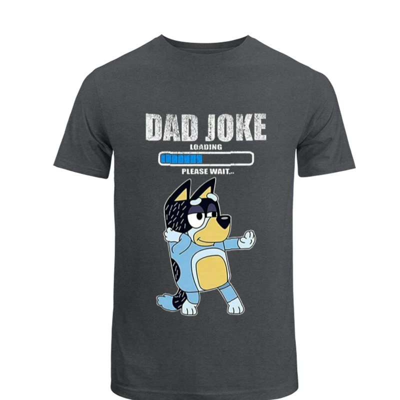 Color Bluey Dad Joke, Daddy Father's Day, Funny Daddy Dad Joke Graphic- - Men's Fashion Cotton Crew T-Shirt
