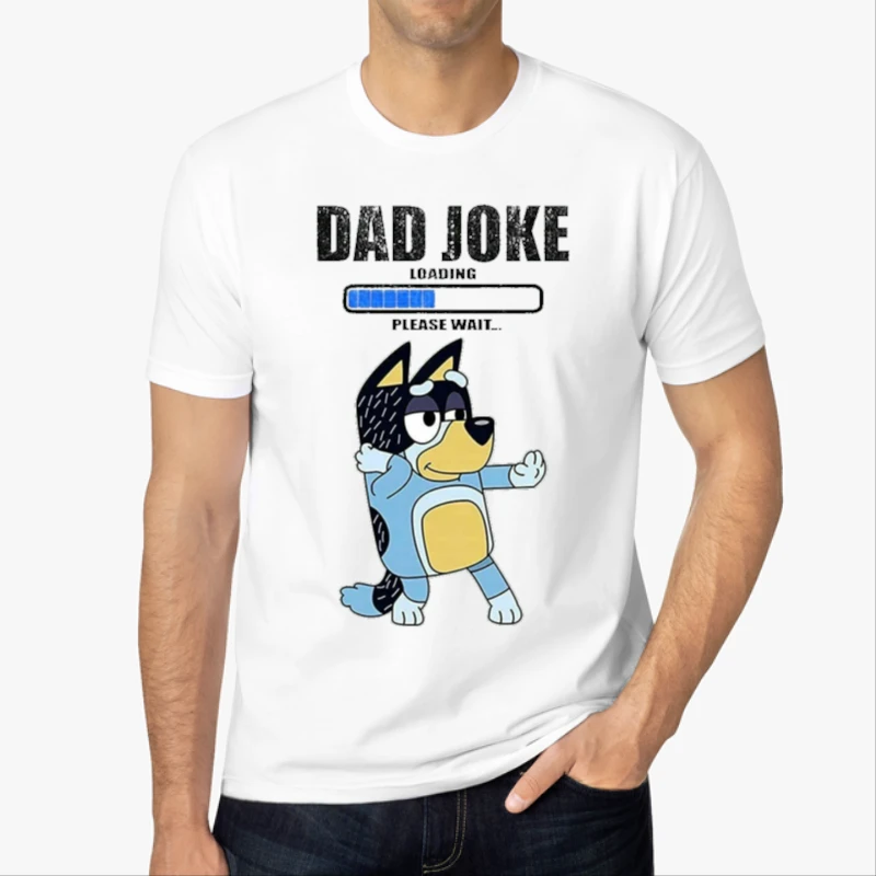 Color Bluey Dad Joke, Daddy Father's Day, Funny Daddy Dad Joke Graphic-White - Men's Fashion Cotton Crew T-Shirt