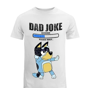 Color Bluey Dad Joke Tee, Daddy Father's Day T-shirt,  Funny Daddy Dad Joke Graphic Men's Fashion Cotton Crew T-Shirt