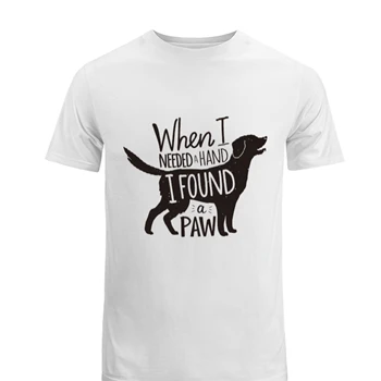 When I Needed A Hand I Found A Paw Tee, Dog Mom T-shirt, With Dogs shirt, Cute tshirt, Pet Graphic Tee Tee, Animal Lover Print T-shirt,  Puppy Design Men's Fashion Cotton Crew T-Shirt