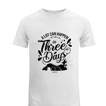 A Lot Can Happen In 3 Days Tee, Christian Easter T-shirt, Jesus shirt, Inspirational tshirt, Easter Tee, Gift For Easter Day T-shirt,  Easter Day Gift Men's Fashion Cotton Crew T-Shirt