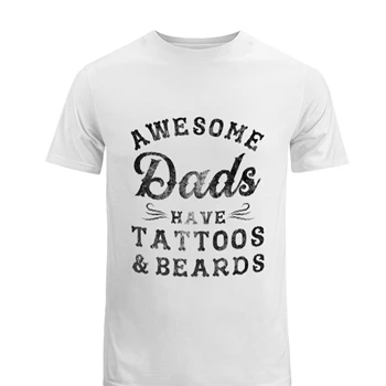 Crazy Dog Tee,  Awesome Dads Have Tattoos and Beards Design. Funny Fathers Day Graphic Men's Fashion Cotton Crew T-Shirt