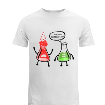 Funny Science clipart Tee, I  think it is Overreacting Design T-shirt,  Nerd you're Chemistry think Graphic Men's Fashion Cotton Crew T-Shirt