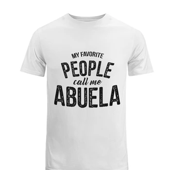 My Favorite People Call Me Abuela Tee,  Funny Mothers Day Design Men's Fashion Cotton Crew T-Shirt