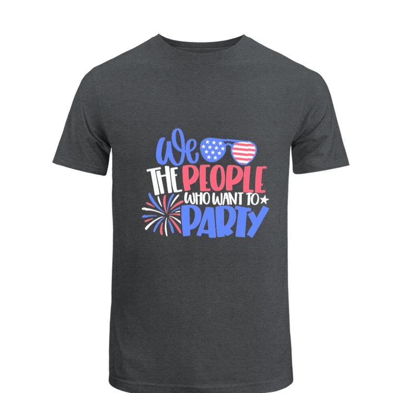 We The People Who Want Party, 4th Of July, Independence Day, American Flag, Fourth of July, USA, America, Freedom USA, - - Men's Fashion Cotton Crew T-Shirt